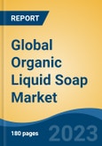 Global Organic Liquid Soap Market - Global Industry Size, Share, Trends, Opportunity, and Forecast, 2018-2028- Product Image