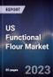 US Functional Flour Market outlook to 2028 - Product Thumbnail Image
