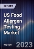 US Food Allergen Testing Market Outlook to 2028- Product Image