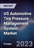 US Automotive Tire Pressure Management System Market Outlook to 2028- Product Image