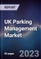 UK Parking Management Market Outlook to 2028 - Product Thumbnail Image