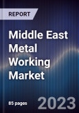 Middle East Metal Working Market Outlook to 2028- Product Image
