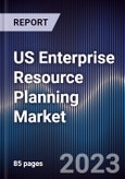 US Enterprise Resource Planning Market Outlook to 2028- Product Image