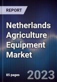 Netherlands Agriculture Equipment Market Outlook to 2027- Product Image