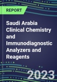 2023-2027 Saudi Arabia Clinical Chemistry and Immunodiagnostic Analyzers and Reagents - Supplier Shares, Volume and Sales Segment Forecasts for 100 Tests- Product Image