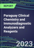 2023-2027 Paraguay Clinical Chemistry and Immunodiagnostic Analyzers and Reagents - Supplier Shares, Volume and Sales Segment Forecasts for 100 Tests- Product Image