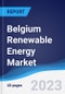 Belgium Renewable Energy Market Summary, Competitive Analysis and Forecast to 2027 - Product Thumbnail Image