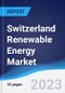 Switzerland Renewable Energy Market Summary, Competitive Analysis and Forecast to 2027 - Product Image