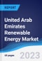 United Arab Emirates (UAE) Renewable Energy Market Summary, Competitive Analysis and Forecast to 2027 - Product Image