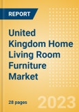 United Kingdom (UK) Home Living Room Furniture Market Size and Growth, Retailer Share, Online Sales and Penetration to 2027- Product Image