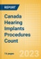 Canada Hearing Implants Procedures Count by Segments and Forecast to 2030 - Product Thumbnail Image