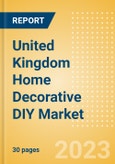 United Kingdom (UK) Home Decorative DIY Market Size and Growth, Retailer Share, Online Sales and Penetration to 2027- Product Image