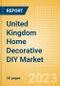 United Kingdom (UK) Home Decorative DIY Market Size and Growth, Retailer Share, Online Sales and Penetration to 2027 - Product Image