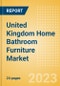 United Kingdom (UK) Home Bathroom Furniture Market Size and Growth, Retailer Share, Online Sales and Penetration to 2027 - Product Image