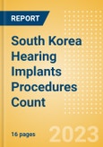 South Korea Hearing Implants Procedures Count by Segments and Forecast to 2030- Product Image