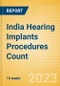 India Hearing Implants Procedures Count by Segments and Forecast to 2030 - Product Thumbnail Image