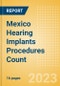 Mexico Hearing Implants Procedures Count by Segments and Forecast to 2030 - Product Thumbnail Image