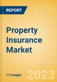 Property Insurance Market Trends and Analysis by Region, Line of Business, Competitive Landscape and Forecast to 2027- Product Image