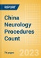 China Neurology Procedures Count by Segments and Forecast to 2030 - Product Thumbnail Image
