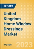 United Kingdom (UK) Home Window Dressings Market Size and Growth, Retailer Share, Online Sales and Penetration to 2027- Product Image