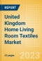 United Kingdom (UK) Home Living Room Textiles Market Size and Growth, Retailer Share, Online Sales and Penetration to 2027 - Product Image
