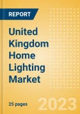 United Kingdom (UK) Home Lighting Market Size and Growth, Retailer Share, Online Sales and Penetration to 2027- Product Image