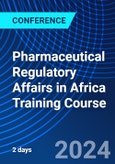 Pharmaceutical Regulatory Affairs in Africa Training Course (ONLINE EVENT: July 23-24, 2024)- Product Image