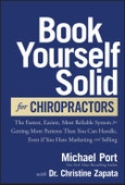 Book Yourself Solid for Chiropractors. The Fastest, Easiest, Most Reliable System for Getting More Patients Than You Can Handle, Even If You Hate Marketing and Selling. Edition No. 1- Product Image