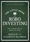 The Little Book of Robo Investing. How to Make Money While You Sleep. Edition No. 1. Little Books. Big Profits - Product Thumbnail Image