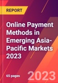 Online Payment Methods in Emerging Asia-Pacific Markets 2023- Product Image