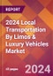 2024 Local Transportation By Limos & Luxury Vehicles Global Market Size & Growth Report with Updated Recession Risk Impact - Product Thumbnail Image