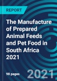 The Manufacture of Prepared Animal Feeds and Pet Food in South Africa 2021- Product Image