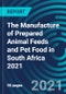 The Manufacture of Prepared Animal Feeds and Pet Food in South Africa 2021 - Product Thumbnail Image