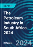 The Petroleum Industry in South Africa 2024- Product Image