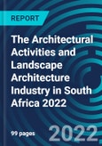 The Architectural Activities and Landscape Architecture Industry in South Africa 2022- Product Image
