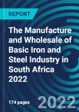 The Manufacture and Wholesale of Basic Iron and Steel Industry in South Africa 2022- Product Image