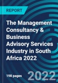The Management Consultancy & Business Advisory Services Industry in South Africa 2022- Product Image