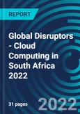 Global Disruptors - Cloud Computing in South Africa 2022- Product Image