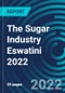 The Sugar Industry Eswatini 2022 - Product Thumbnail Image