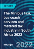 The Minibus taxi, bus coach services and metered taxi industry in South Africa 2022- Product Image