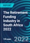 The Retirement Funding Industry in South Africa 2022 - Product Thumbnail Image