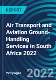 Air Transport and Aviation Ground-Handling Services in South Africa 2022- Product Image