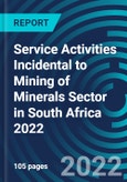 Service Activities Incidental to Mining of Minerals Sector in South Africa 2022- Product Image
