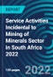 Service Activities Incidental to Mining of Minerals Sector in South Africa 2022 - Product Thumbnail Image
