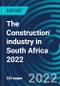 The Construction industry in South Africa 2022 - Product Thumbnail Image