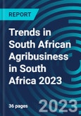 Trends in South African Agribusiness in South Africa 2023- Product Image