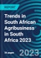 Trends in South African Agribusiness in South Africa 2023 - Product Image