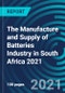 The Manufacture and Supply of Batteries Industry in South Africa 2021 - Product Thumbnail Image