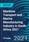 Maritime Transport and Marine Manufacturing Industry in South Africa 2021 - Product Thumbnail Image
