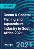 Ocean & Coastal Fishing and Aquaculture Industry in South Africa 2021- Product Image